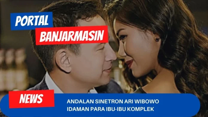 Andalan Sinetron Ari Wibowo Idaman Para Ibu-ibu Komplek Andalan Sinetron Ari Wibowo Idaman Para Ibu-ibu Komplek