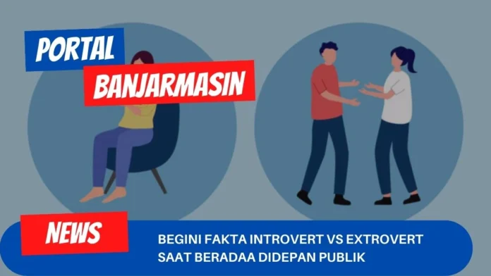 Begini Fakta Introvert vs Extrovert Saat Beradaa Didepan Publik Begini Fakta Introvert vs Extrovert Saat Beradaa Didepan Publik