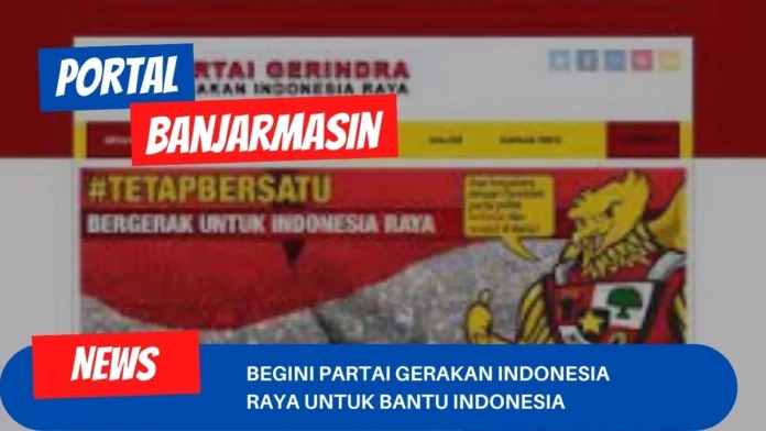 Begini Partai Gerakan Indonesia Raya Untuk Bantu Indonesia Begini Partai Gerakan Indonesia Raya Untuk Bantu Indonesia
