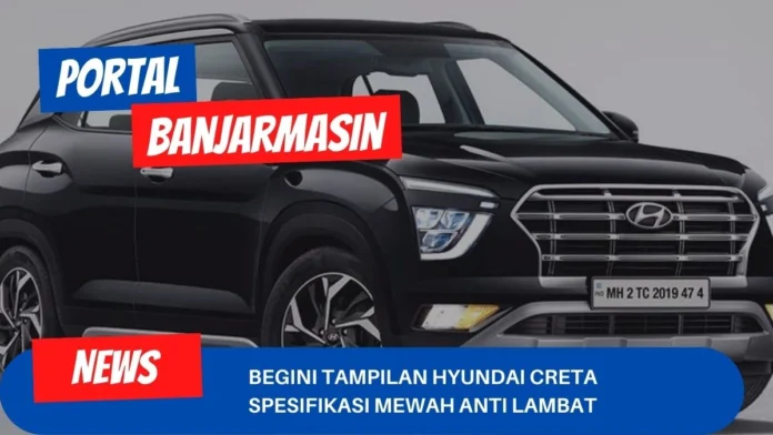 Begini Tampilan Hyundai Creta Spesifikasi Mewah Anti Lambat Begini Tampilan Hyundai Creta Spesifikasi Mewah Anti Lambat