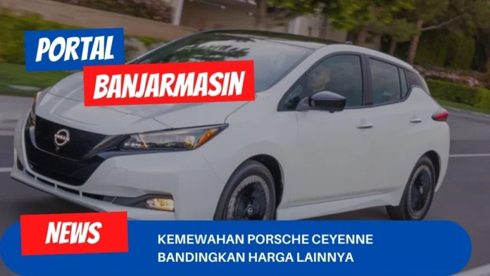 Kemewahan Porsche Ceyenne Bandingkan Harga Lainnya Kemewahan Porsche Ceyenne Bandingkan Harga Lainnya