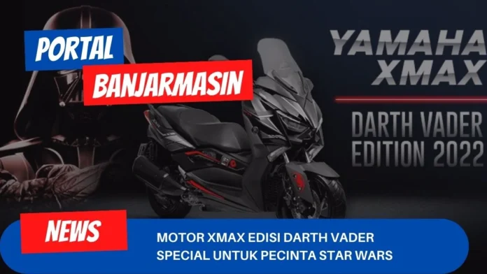 Motor XMAX Edisi Darth Vader Special Untuk Pecinta Star Wars Motor XMAX Edisi Darth Vader Special Untuk Pecinta Star Wars