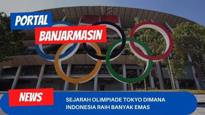 Sejarah Olimpiade Tokyo Dimana Indonesia Raih Banyak Emas Sejarah Olimpiade Tokyo Dimana Indonesia Raih Banyak Emas