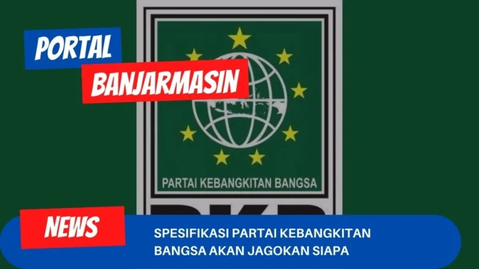 Spesifikasi Partai Kebangkitan Bangsa Akan Jagokan Siapa Spesifikasi Partai Kebangkitan Bangsa Akan Jagokan Siapa