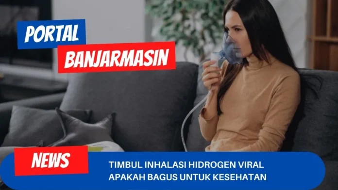 Timbul Inhalasi Hidrogen Viral Apakah Bagus Untuk Kesehatan Timbul Inhalasi Hidrogen Viral Apakah Bagus Untuk Kesehatan
