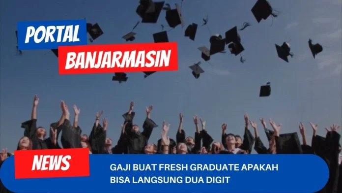 Gaji Buat Fresh Graduate Apakah Bisa Langsung Dua Digit Gaji Buat Fresh Graduate Apakah Bisa Langsung Dua Digit