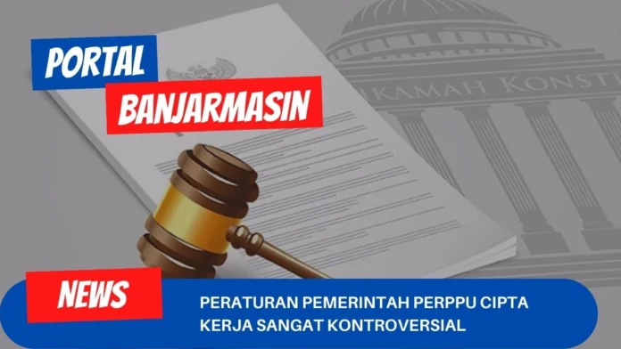 Peraturan Pemerintah Perppu Cipta Kerja Sangat Kontroversial Peraturan Pemerintah Perppu Cipta Kerja Sangat Kontroversial